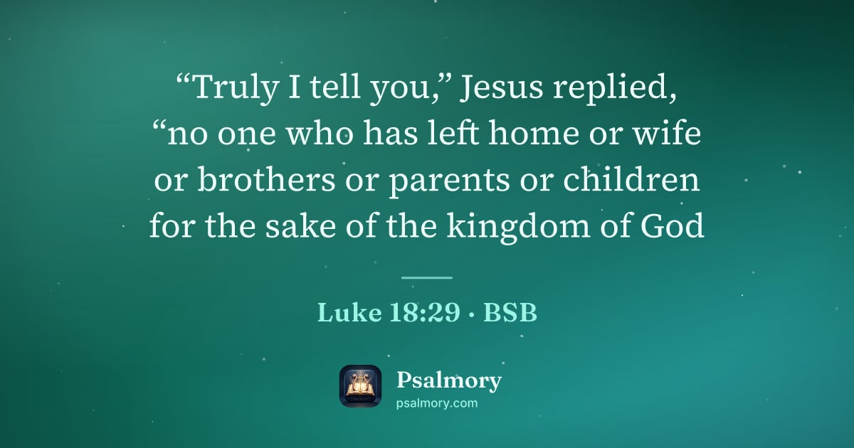 Luke 18:29 verse artwork: “Truly I tell you,” Jesus replied, “no one who has left home or wife or brothers or…