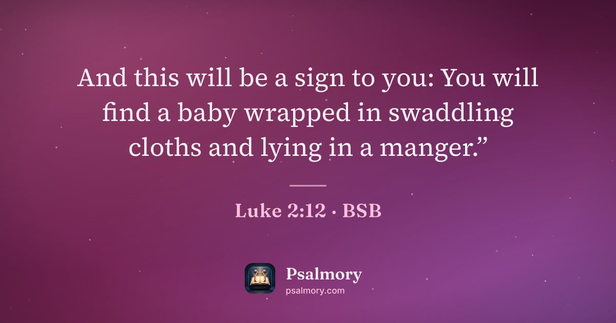 Luke 2:12 verse artwork: And this will be a sign to you: You will find a baby wrapped in swaddling cloths and…