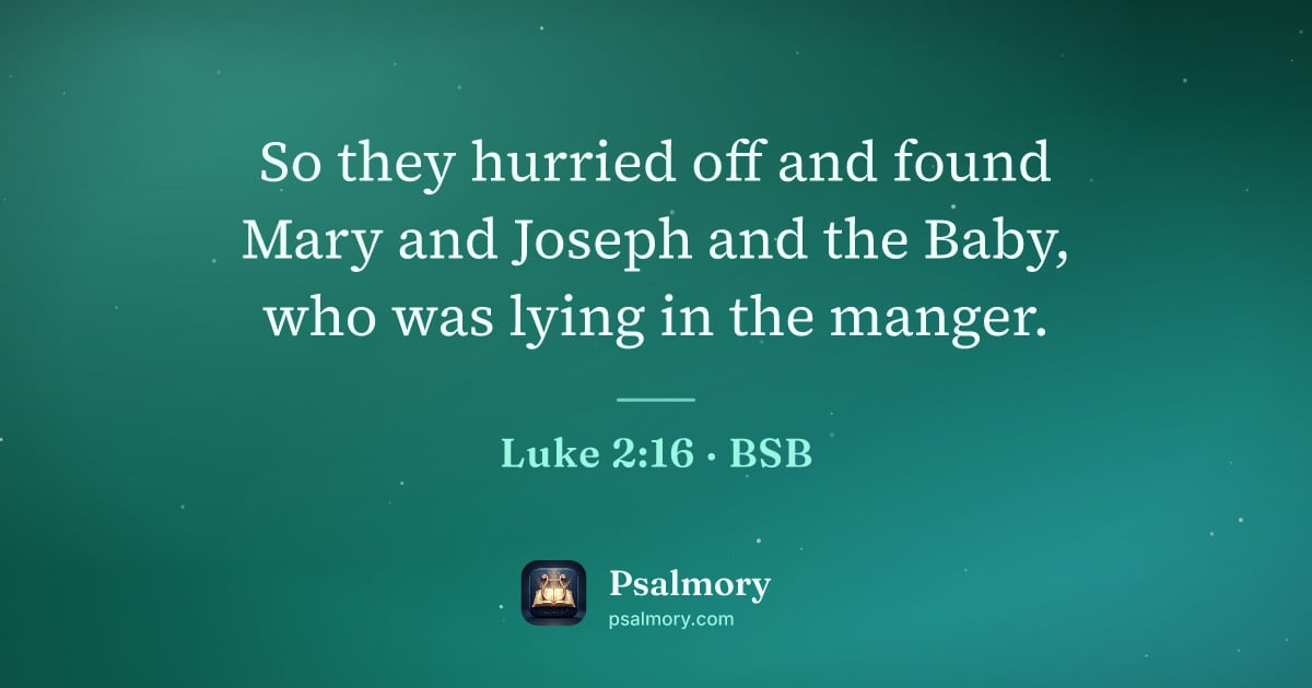 Luke 2:16 verse artwork: So they hurried off and found Mary and Joseph and the Baby, who was lying in the manger.