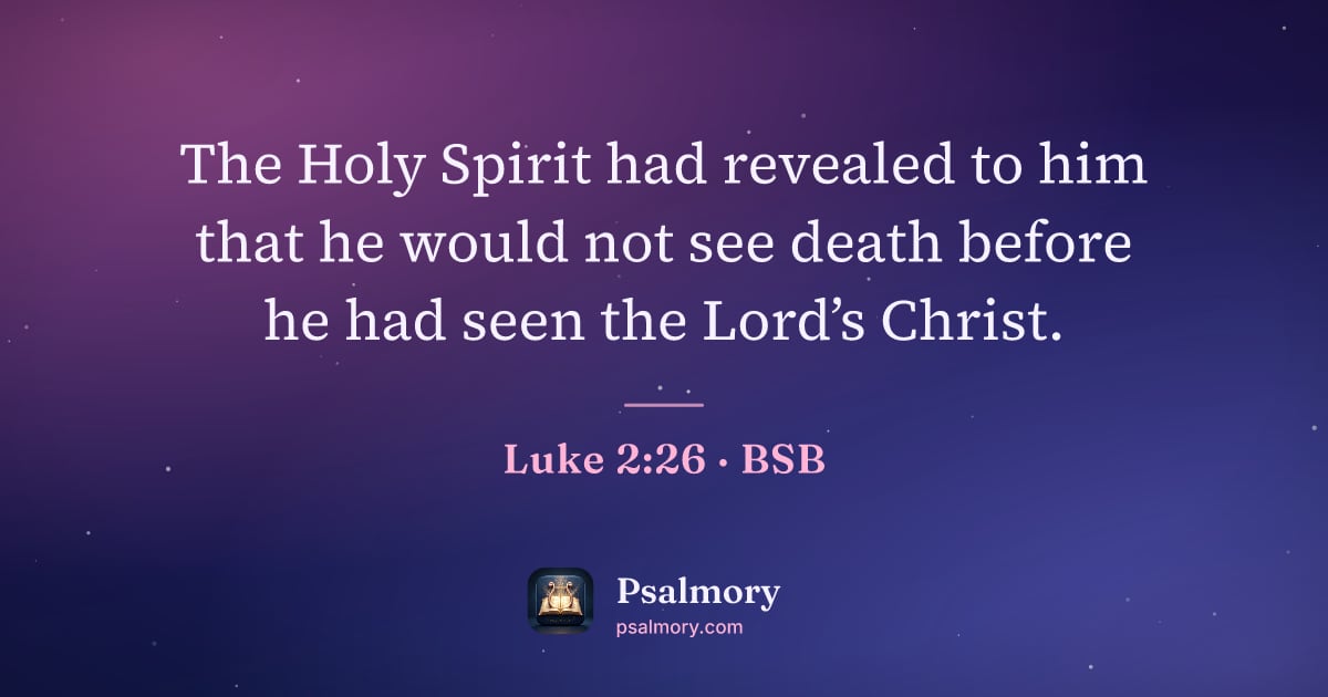 Luke 2:26 verse artwork: The Holy Spirit had revealed to him that he would not see death before he had seen the…