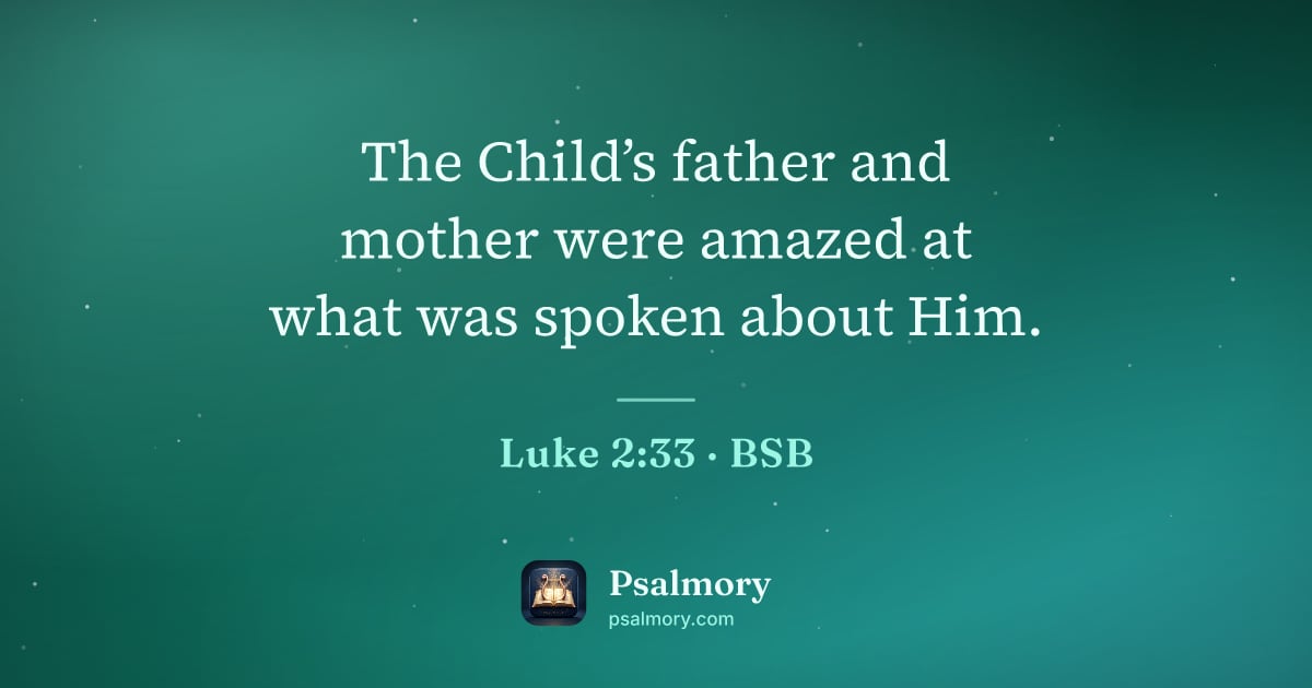 Luke 2:33 verse artwork: The Child’s father and mother were amazed at what was spoken about Him.