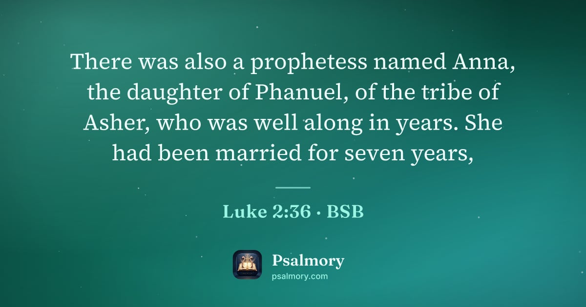 Luke 2:36 verse artwork: There was also a prophetess named Anna, the daughter of Phanuel, of the tribe of Asher,…