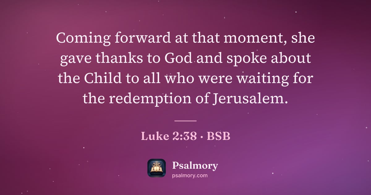 Luke 2:38 verse artwork: Coming forward at that moment, she gave thanks to God and spoke about the Child to all…