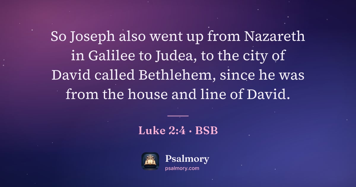 Luke 2:4 verse artwork: So Joseph also went up from Nazareth in Galilee to Judea, to the city of David called…