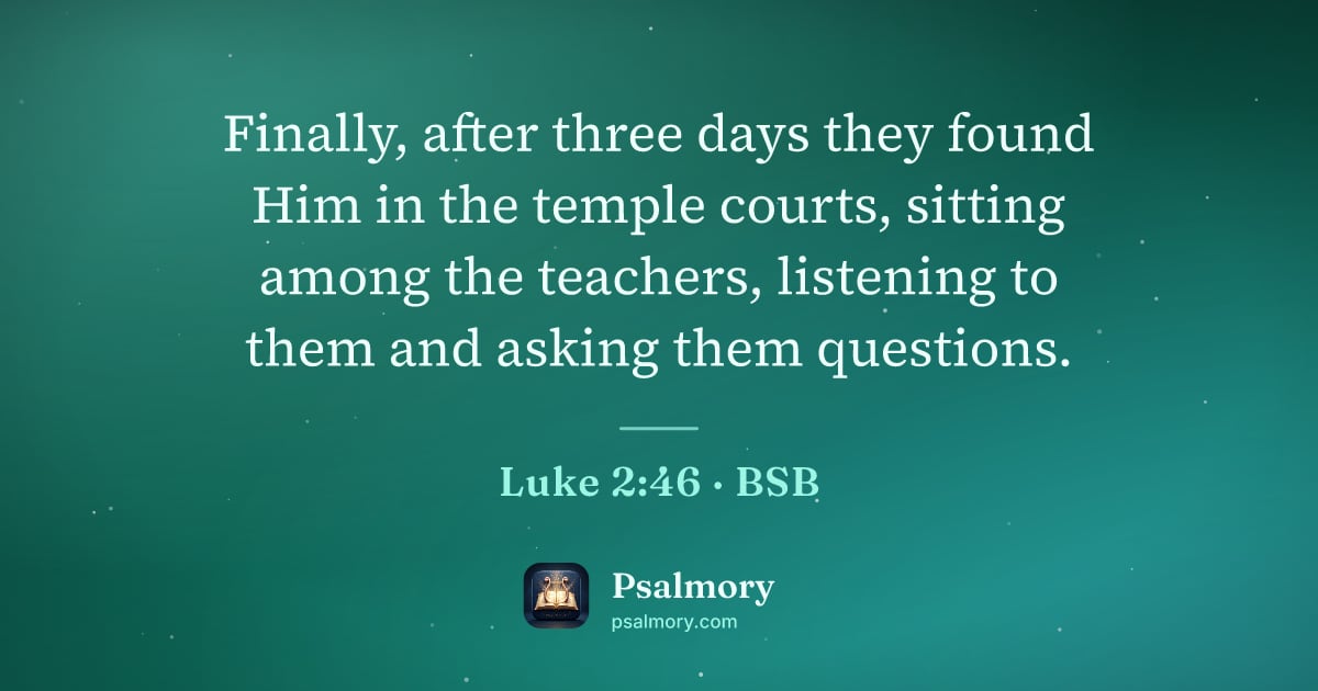 Luke 2:46 verse artwork: Finally, after three days they found Him in the temple courts, sitting among the…