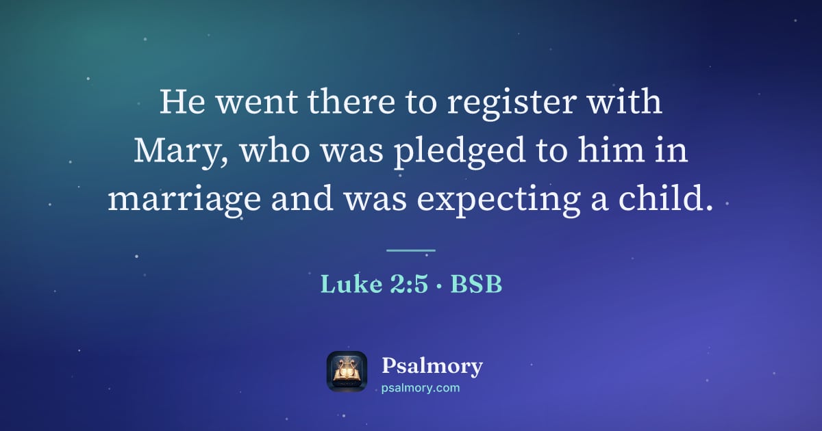 Luke 2:5 verse artwork: He went there to register with Mary, who was pledged to him in marriage and was…