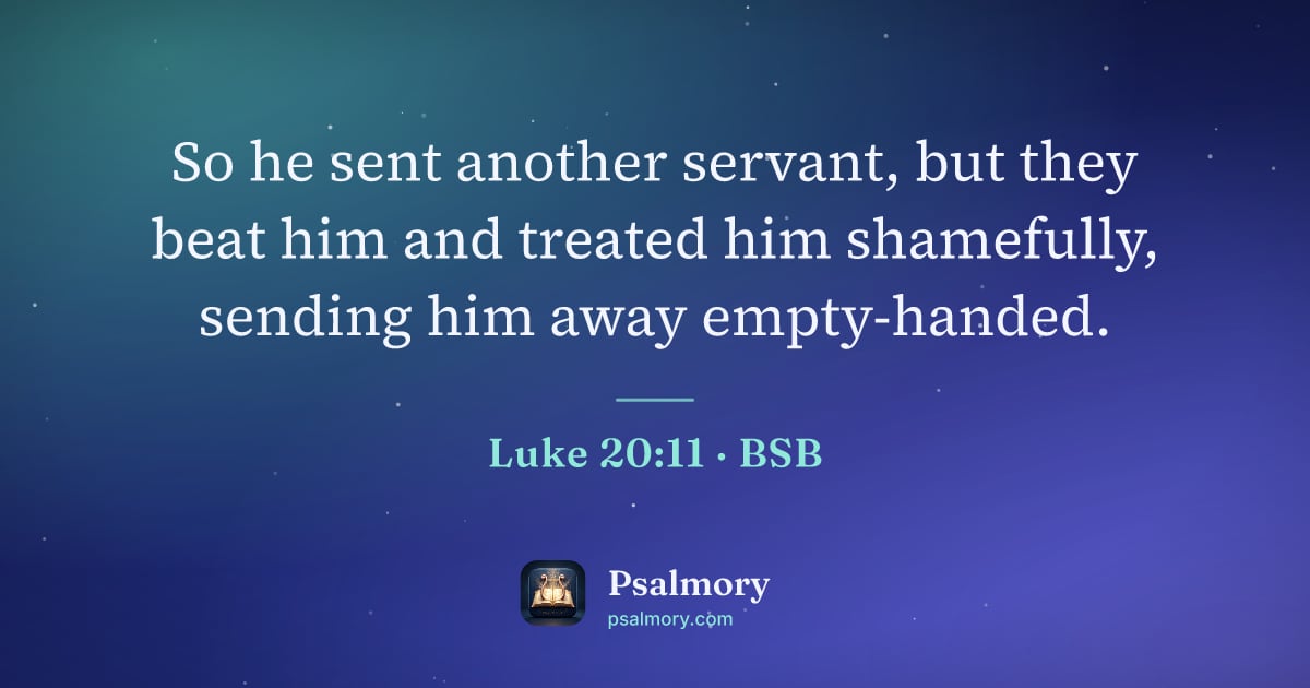 Luke 20:11 verse artwork: So he sent another servant, but they beat him and treated him shamefully, sending him…