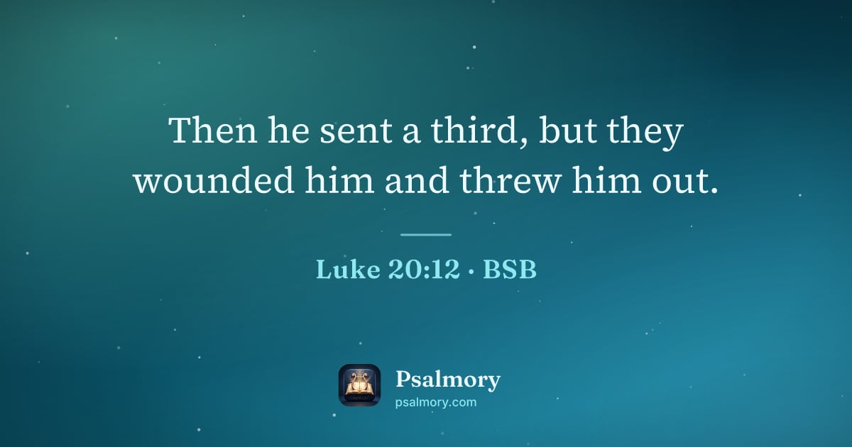 Luke 20:12 verse artwork: Then he sent a third, but they wounded him and threw him out.