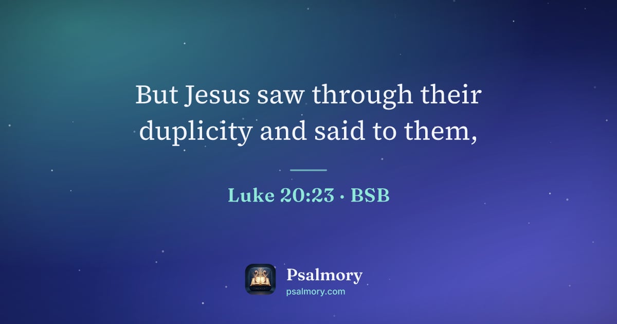Luke 20:23 verse artwork: But Jesus saw through their duplicity and said to them,