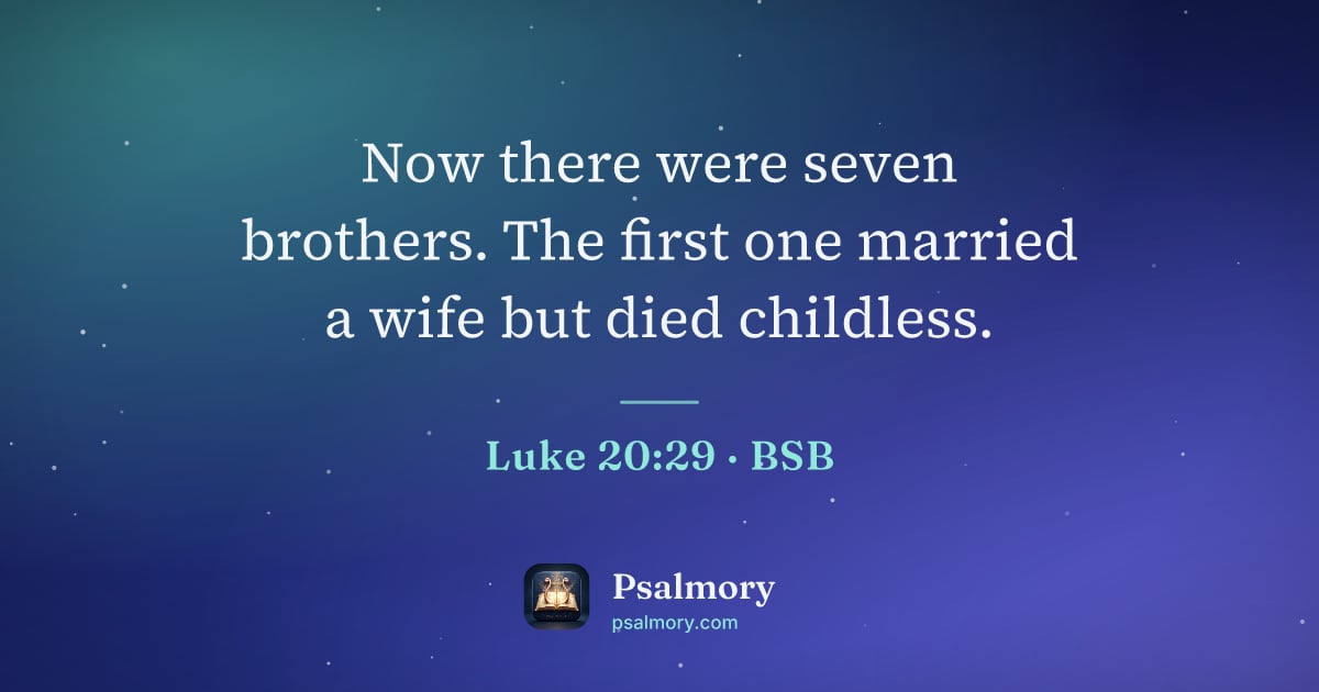 Luke 20:29 verse artwork: Now there were seven brothers. The first one married a wife but died childless.