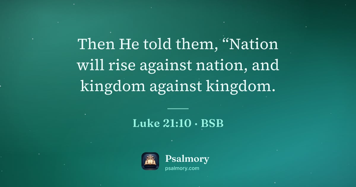 Luke 21:10 verse artwork: Then He told them, “Nation will rise against nation, and kingdom against kingdom.