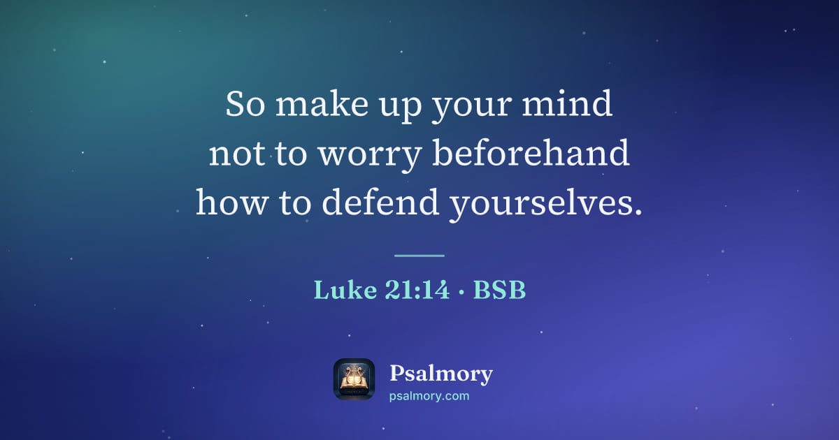 Luke 21:14 verse artwork: So make up your mind not to worry beforehand how to defend yourselves.