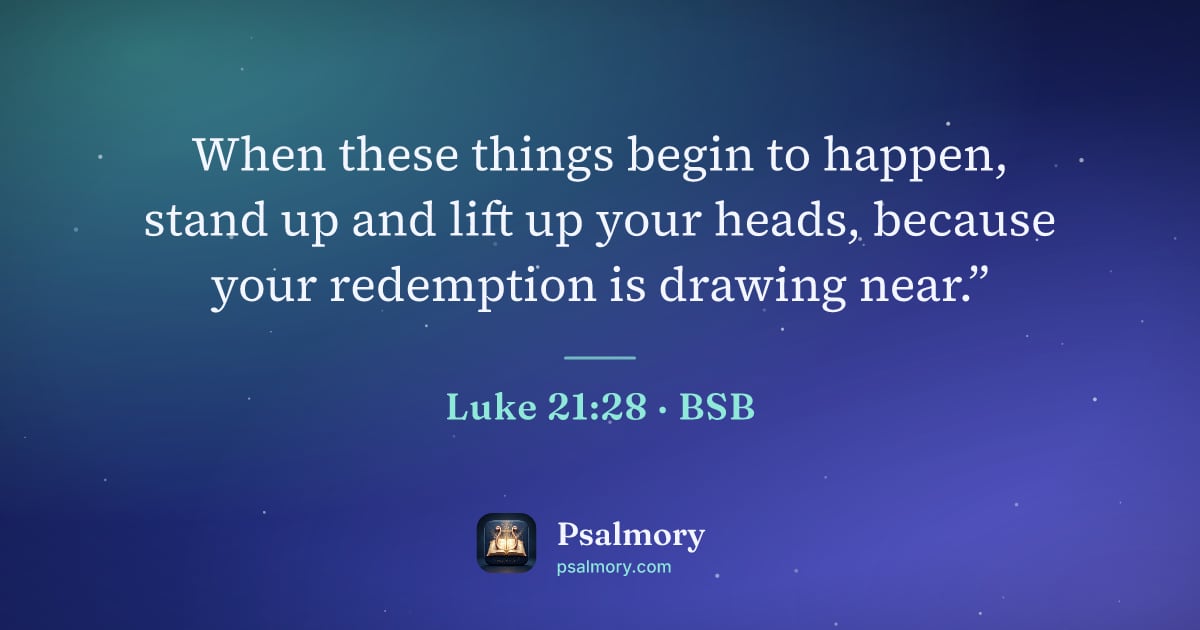 Luke 21:28 verse artwork: When these things begin to happen, stand up and lift up your heads, because your…