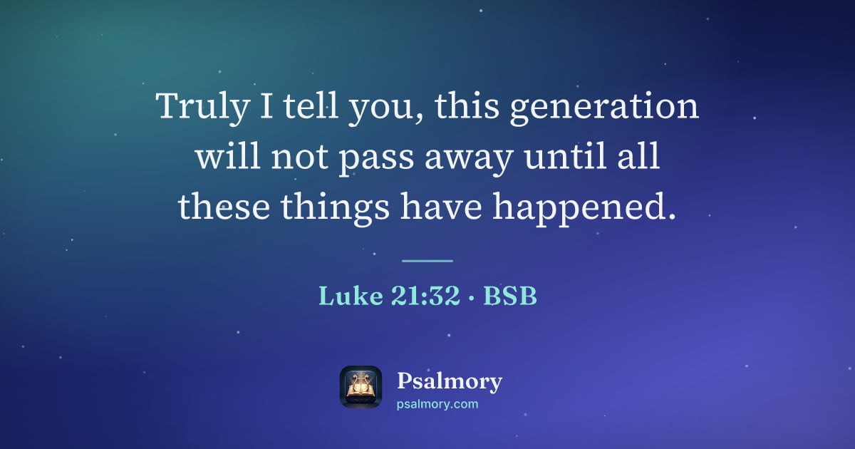 Luke 21:32 verse artwork: Truly I tell you, this generation will not pass away until all these things have happened.