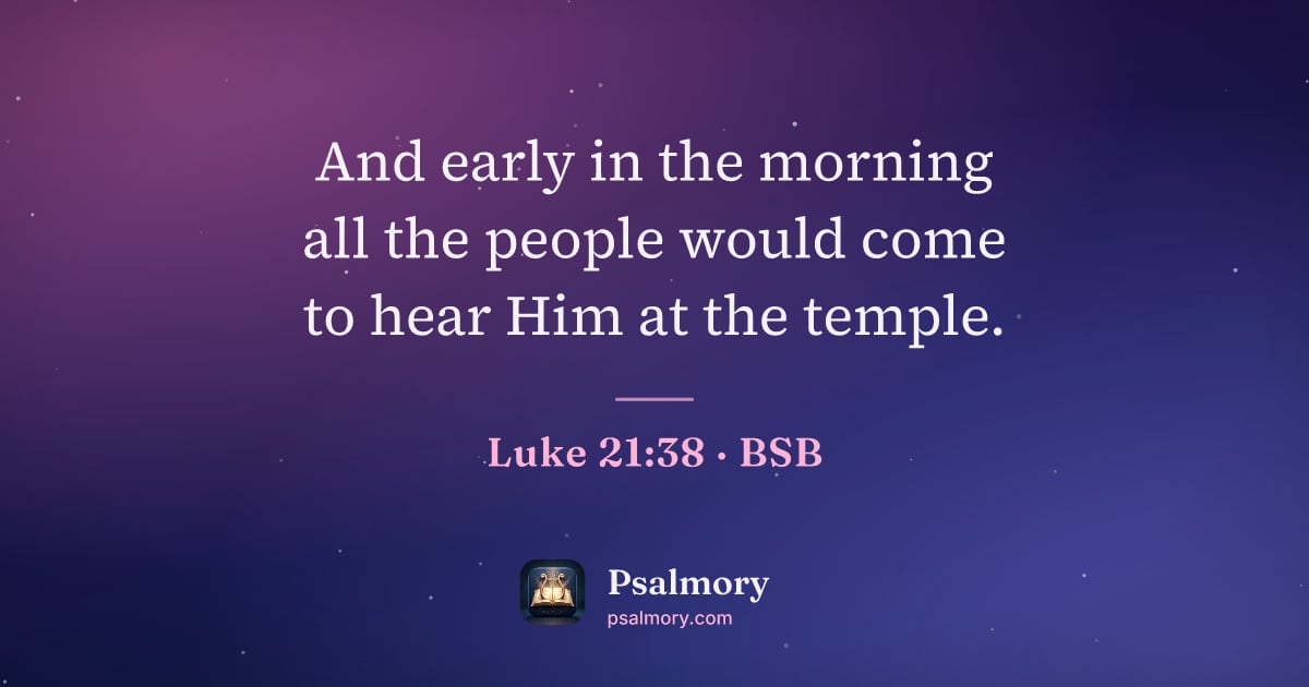 Luke 21:38 verse artwork: And early in the morning all the people would come to hear Him at the temple.