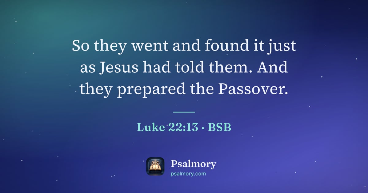 Luke 22:13 verse artwork: So they went and found it just as Jesus had told them. And they prepared the Passover.