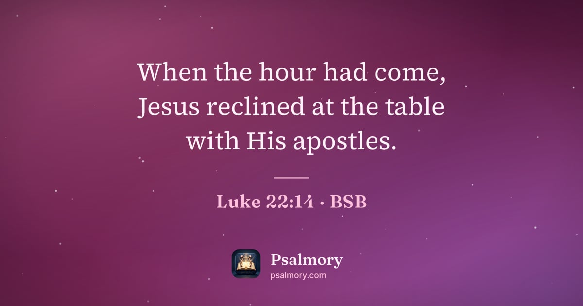Luke 22:14 verse artwork: When the hour had come, Jesus reclined at the table with His apostles.