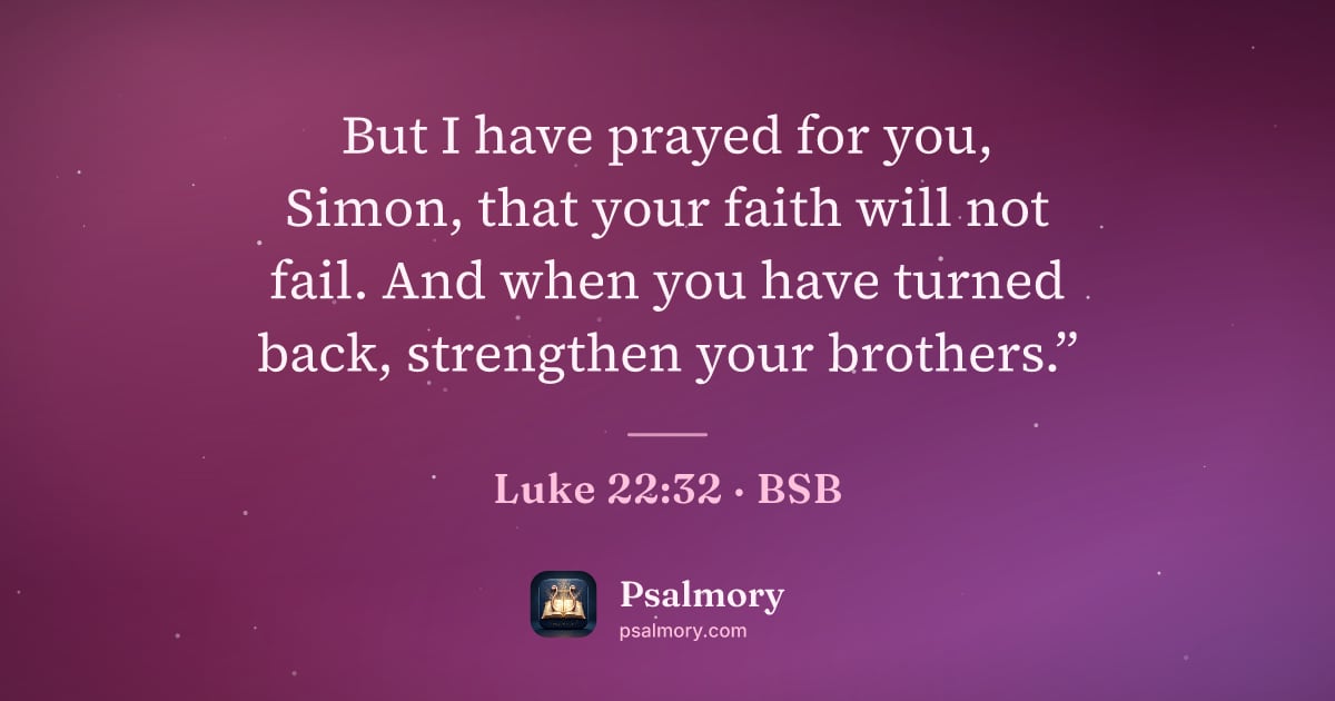 Luke 22:32 verse artwork: But I have prayed for you, Simon, that your faith will not fail. And when you have…