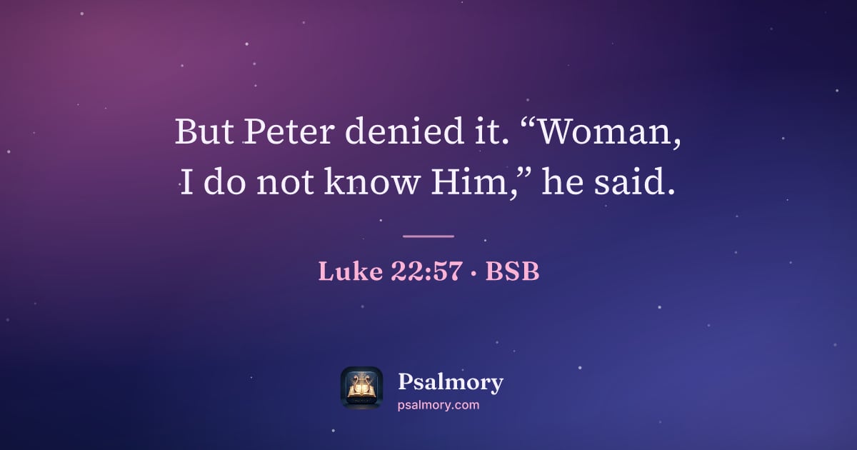 Luke 22:57 verse artwork: But Peter denied it. “Woman, I do not know Him,” he said.