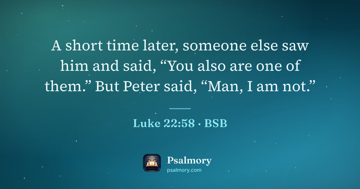 Luke 22:58 verse artwork: A short time later, someone else saw him and said, “You also are one of them.” But Peter…