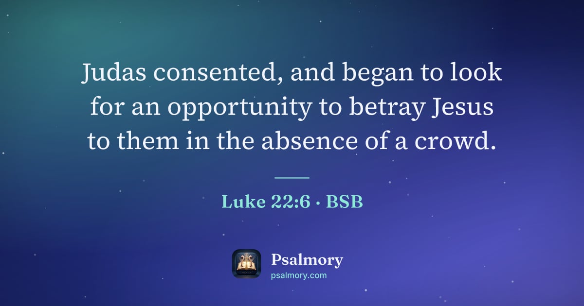 Luke 22:6 verse artwork: Judas consented, and began to look for an opportunity to betray Jesus to them in the…