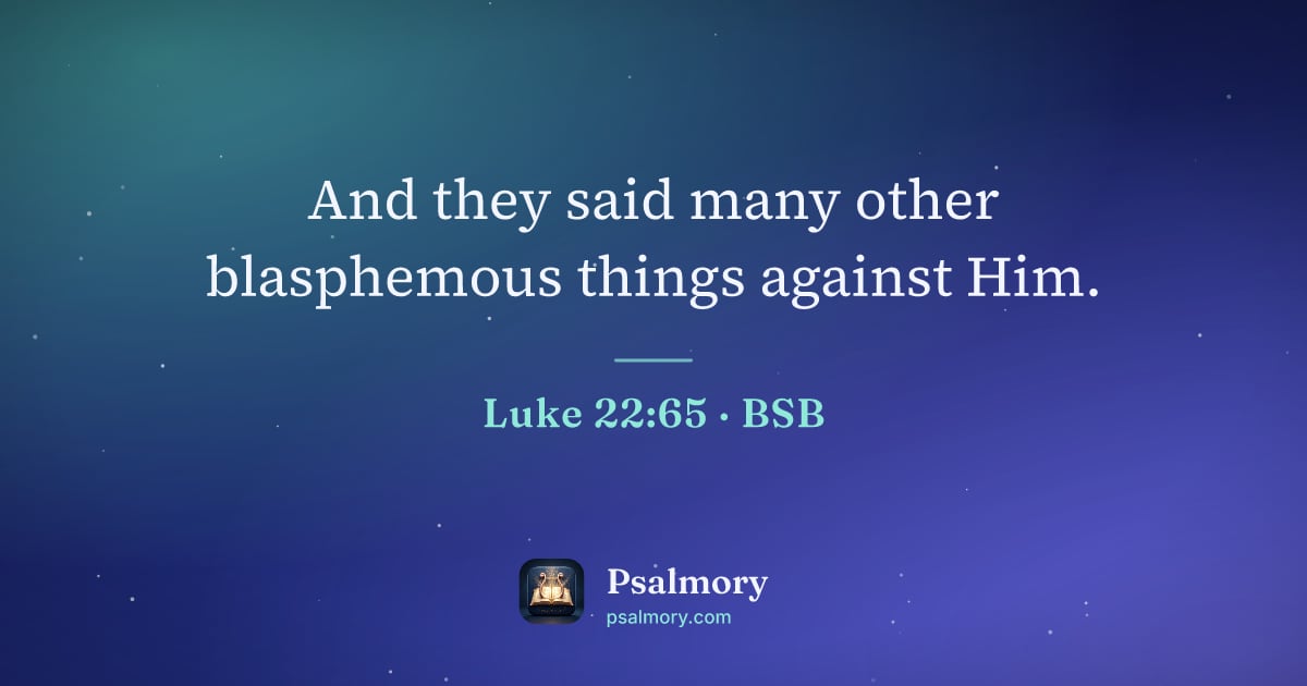 Luke 22:65 verse artwork: And they said many other blasphemous things against Him.