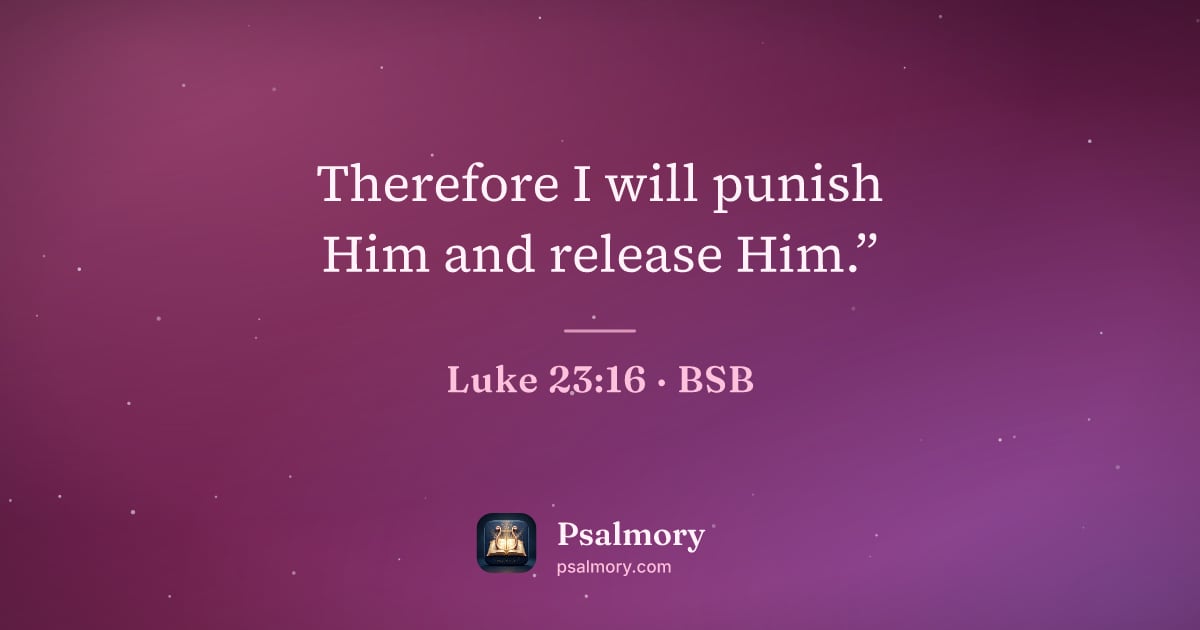 Luke 23:16 verse artwork: Therefore I will punish Him and release Him.”