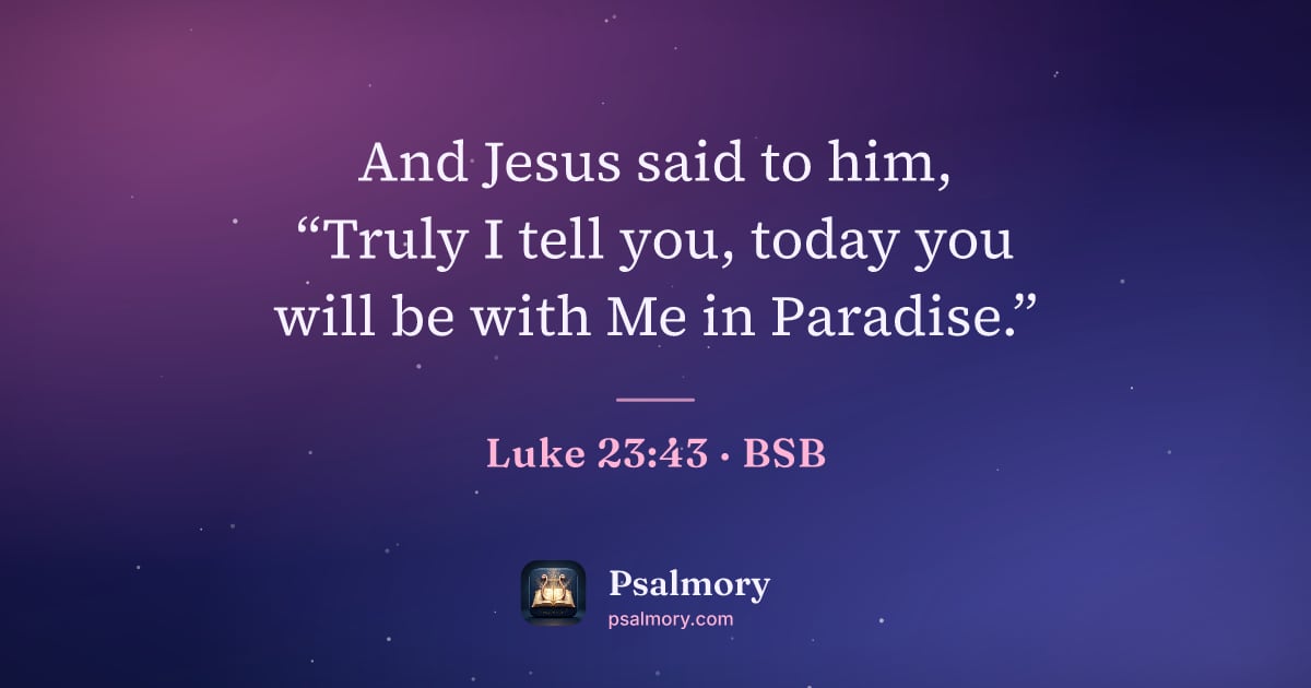 Luke 23:43 verse artwork: And Jesus said to him, “Truly I tell you, today you will be with Me in Paradise.”