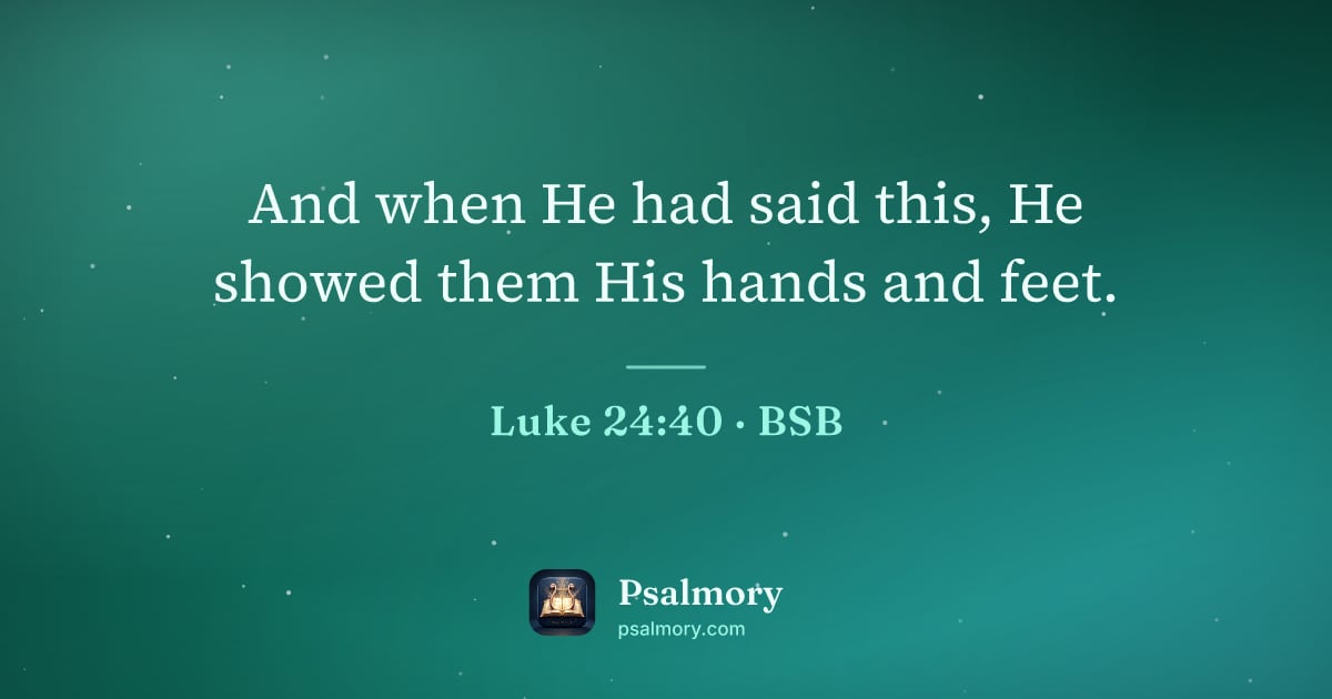 Luke 24:40 verse artwork: And when He had said this, He showed them His hands and feet.