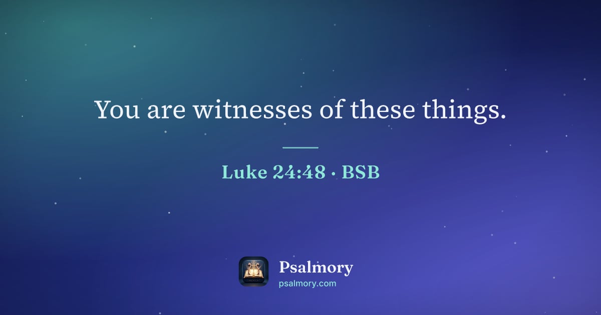 Luke 24:48 verse artwork: You are witnesses of these things.