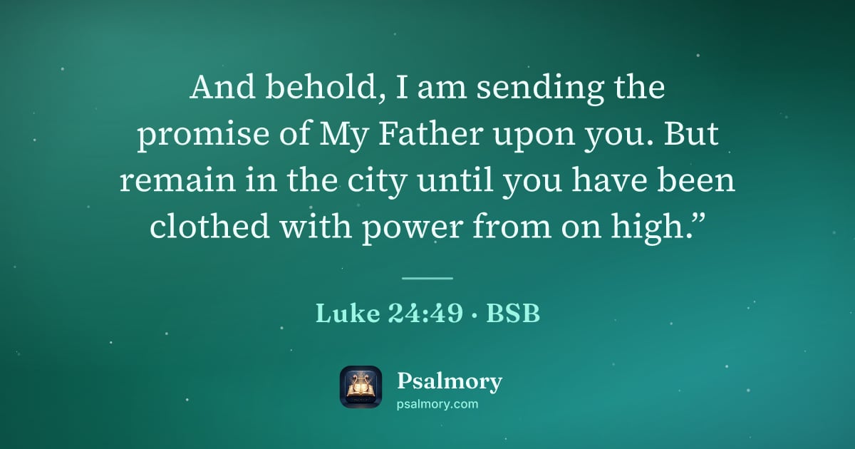 Luke 24:49 verse artwork: And behold, I am sending the promise of My Father upon you. But remain in the city until…