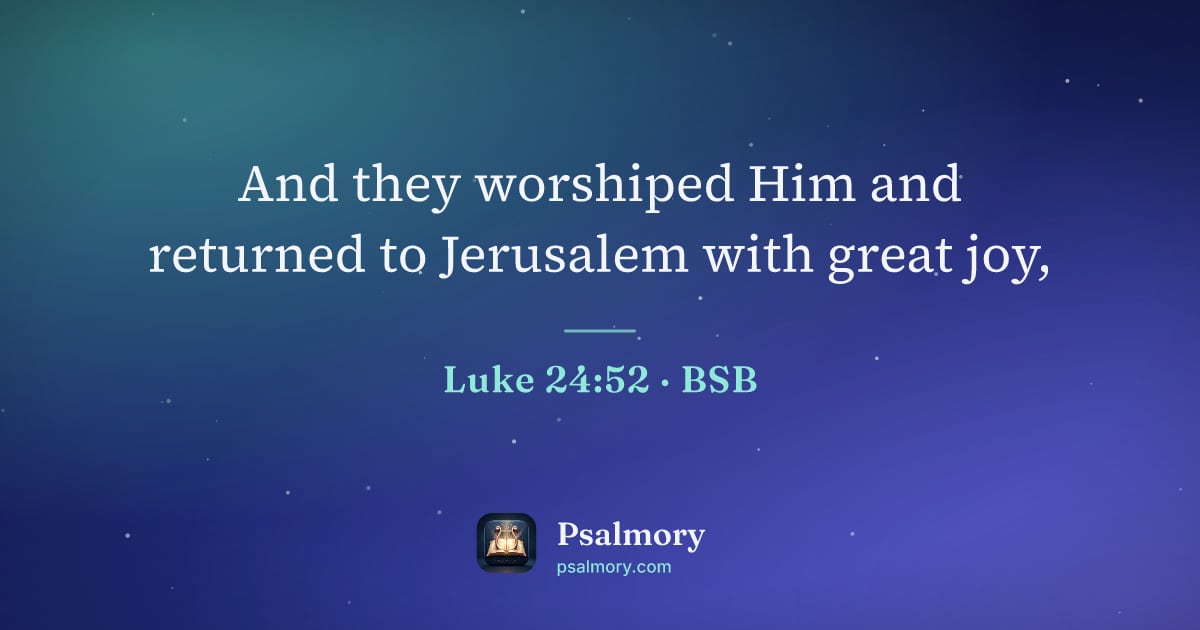 Luke 24:52 verse artwork: And they worshiped Him and returned to Jerusalem with great joy,