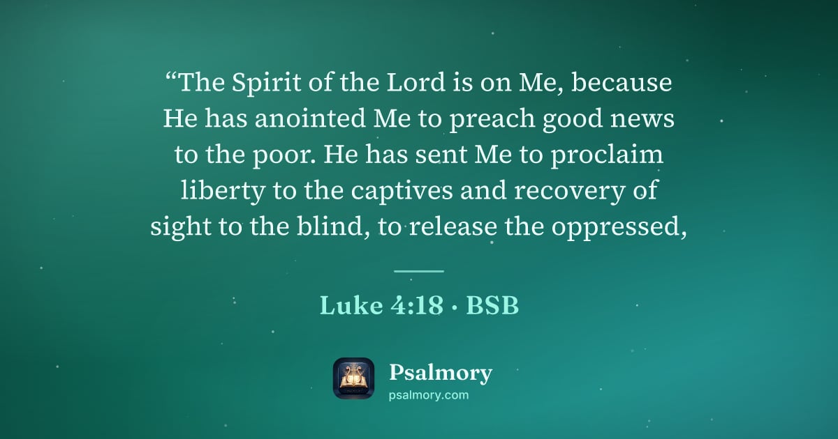 Luke 4:18 verse artwork: “The Spirit of the Lord is on Me, because He has anointed Me to preach good news to the…