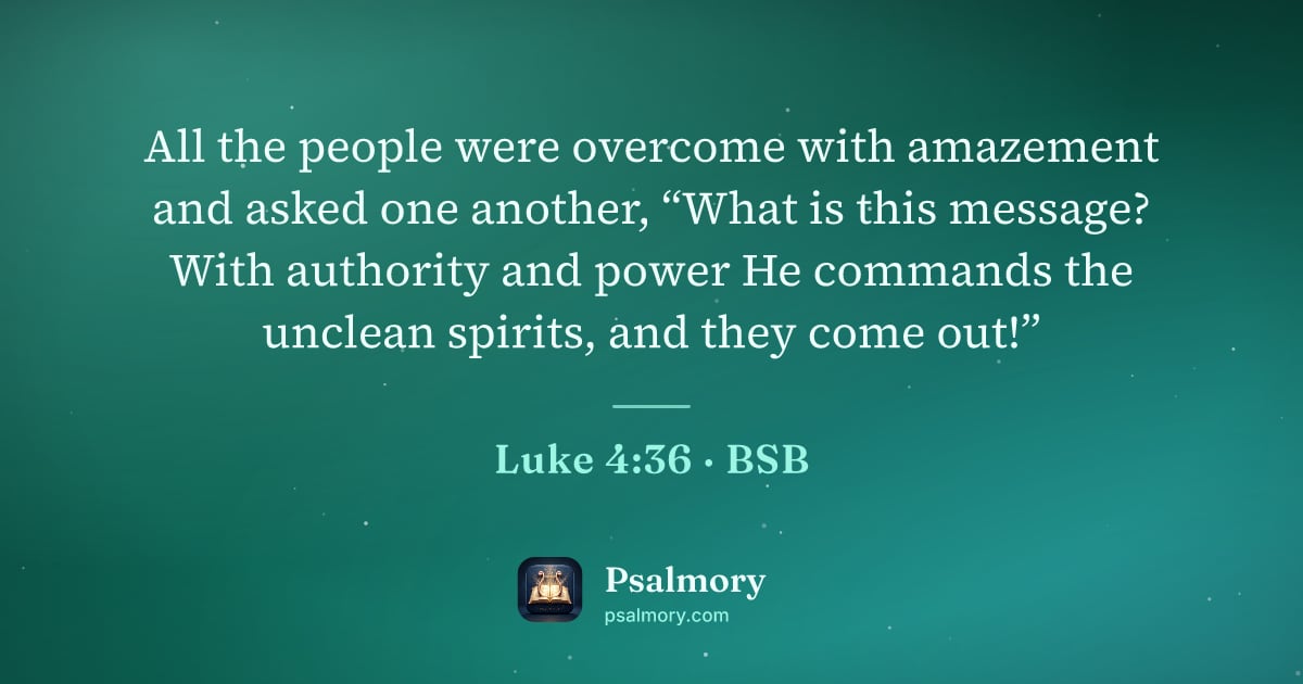 Luke 4:36 verse artwork: All the people were overcome with amazement and asked one another, “What is this…