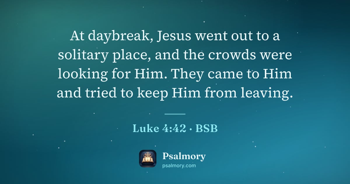 Luke 4:42 verse artwork: At daybreak, Jesus went out to a solitary place, and the crowds were looking for Him.…