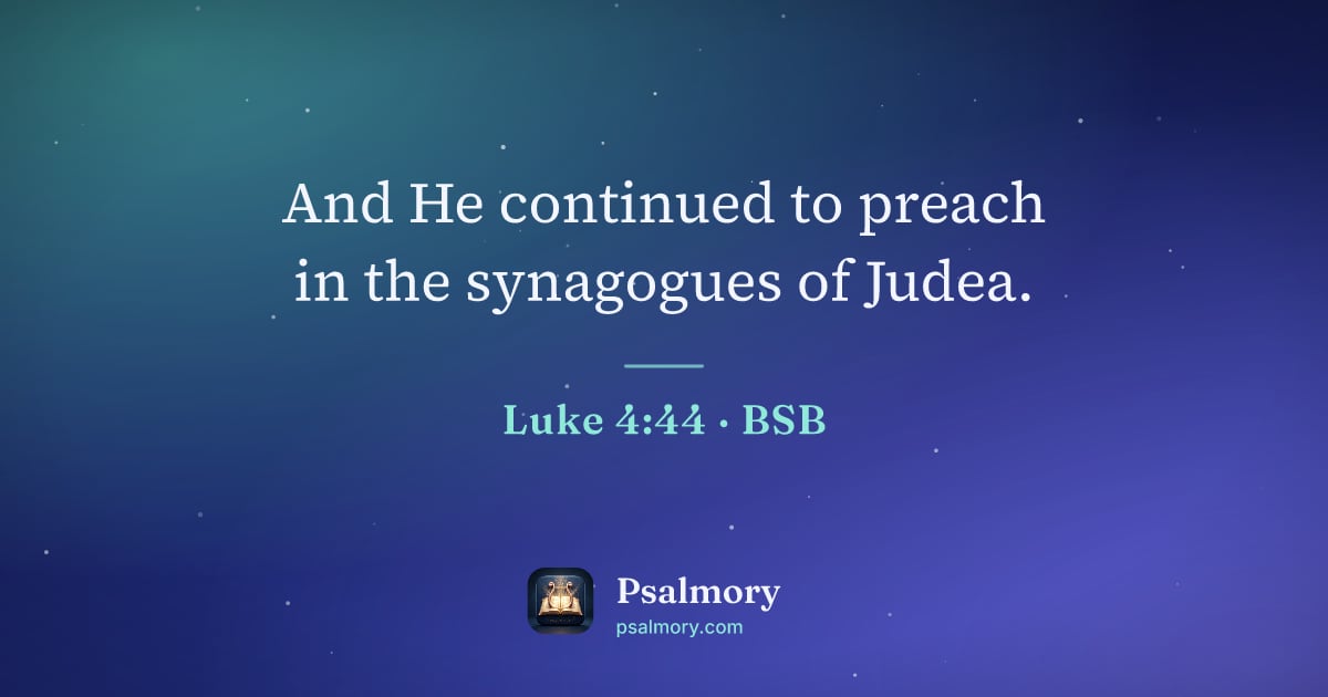 Luke 4:44 verse artwork: And He continued to preach in the synagogues of Judea.