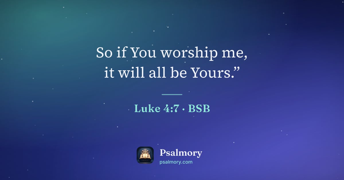 Luke 4:7 verse artwork: So if You worship me, it will all be Yours.”