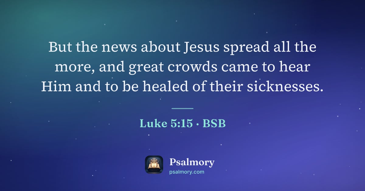 Luke 5:15 verse artwork: But the news about Jesus spread all the more, and great crowds came to hear Him and to…