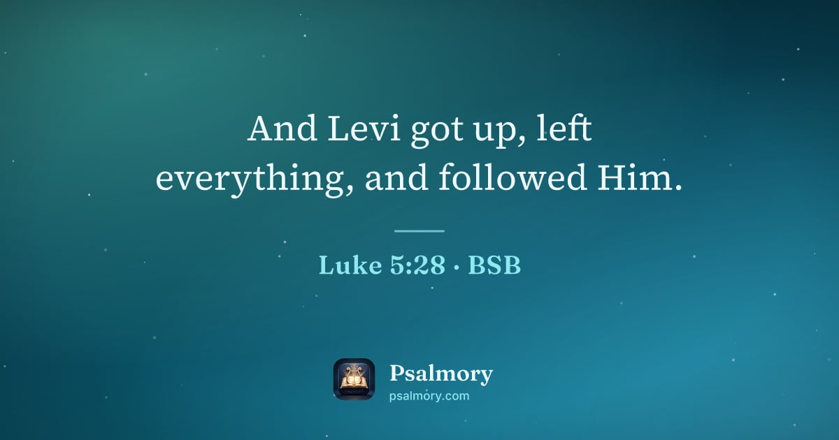 Luke 5:28 verse artwork: And Levi got up, left everything, and followed Him.
