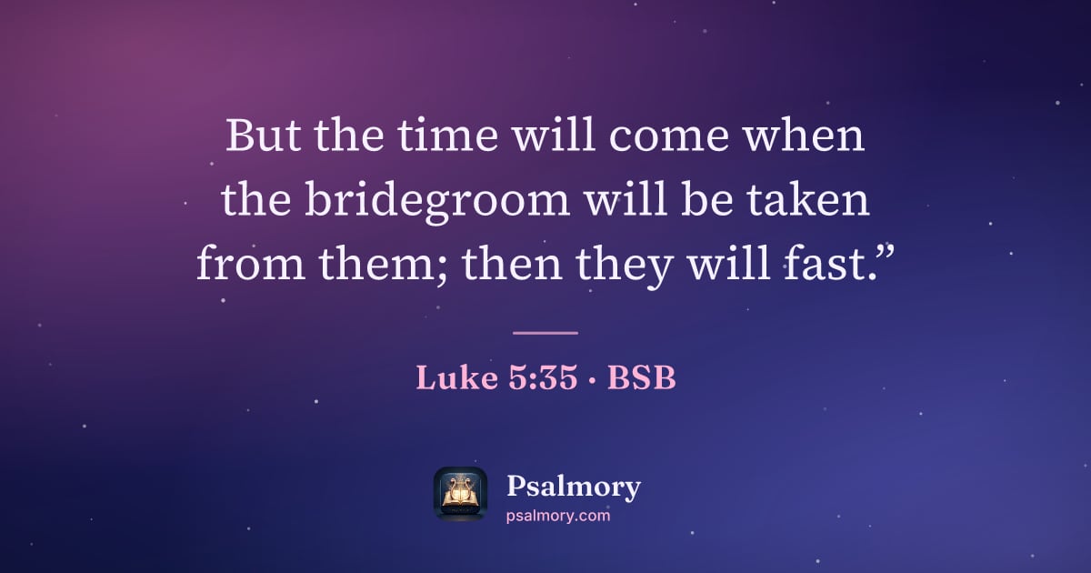 Luke 5:35 verse artwork: But the time will come when the bridegroom will be taken from them; then they will fast.”