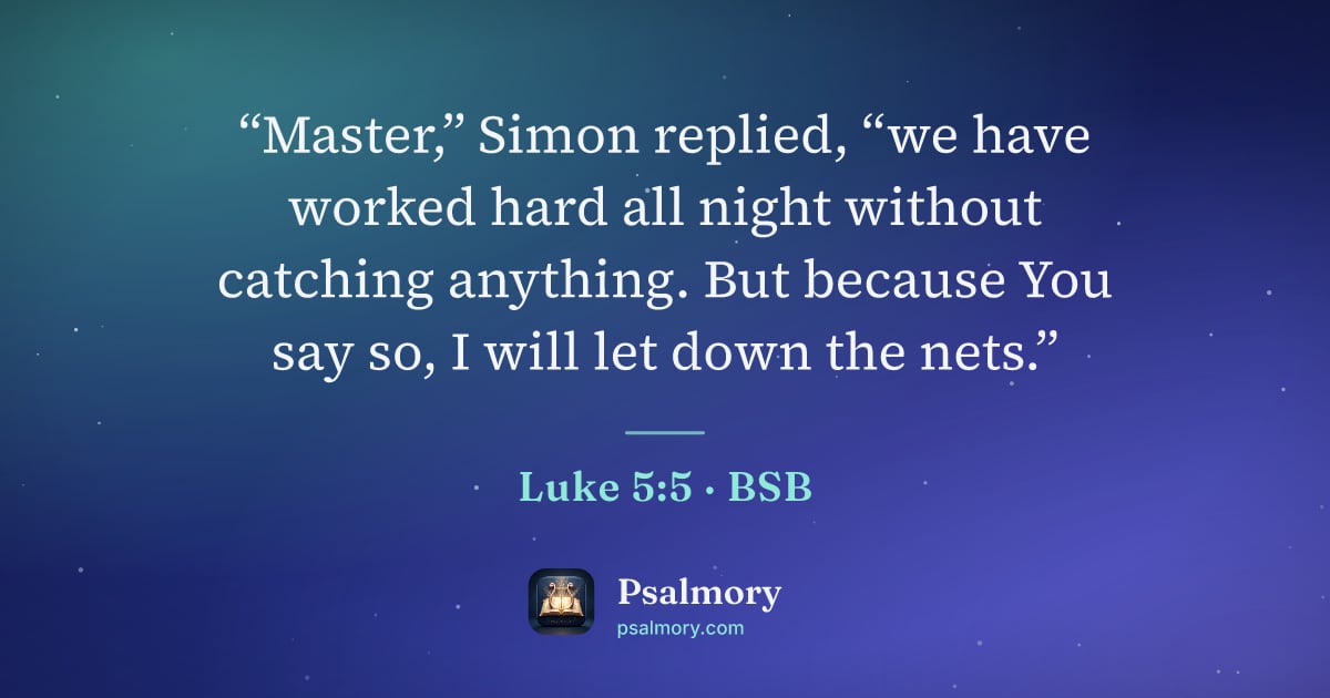 Luke 5:5 verse artwork: “Master,” Simon replied, “we have worked hard all night without catching anything. But…