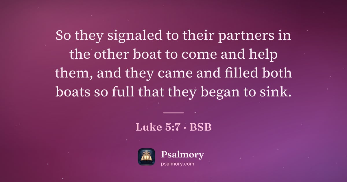 Luke 5:7 verse artwork: So they signaled to their partners in the other boat to come and help them, and they…