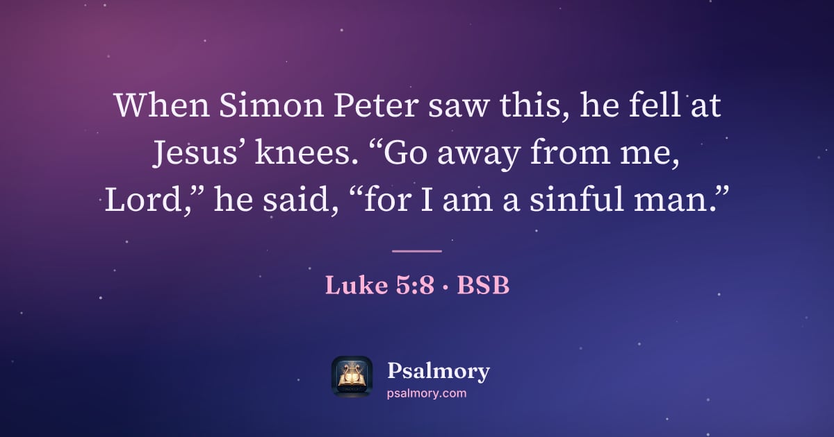 Luke 5:8 verse artwork: When Simon Peter saw this, he fell at Jesus’ knees. “Go away from me, Lord,” he said,…