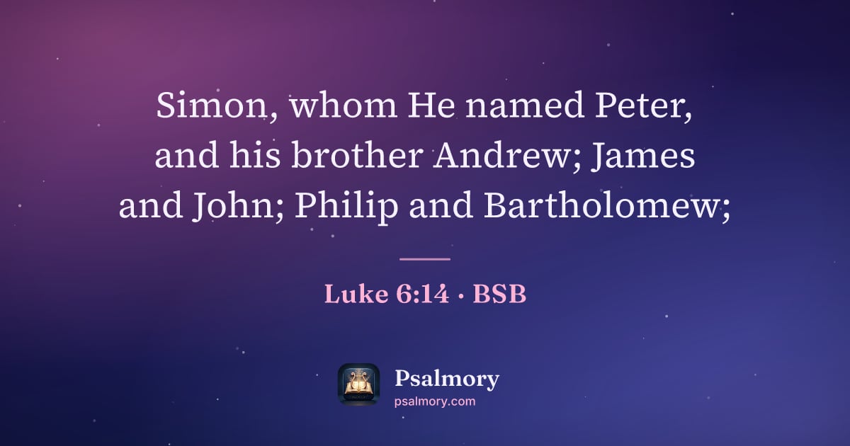 Luke 6:14 verse artwork: Simon, whom He named Peter, and his brother Andrew; James and John; Philip and…