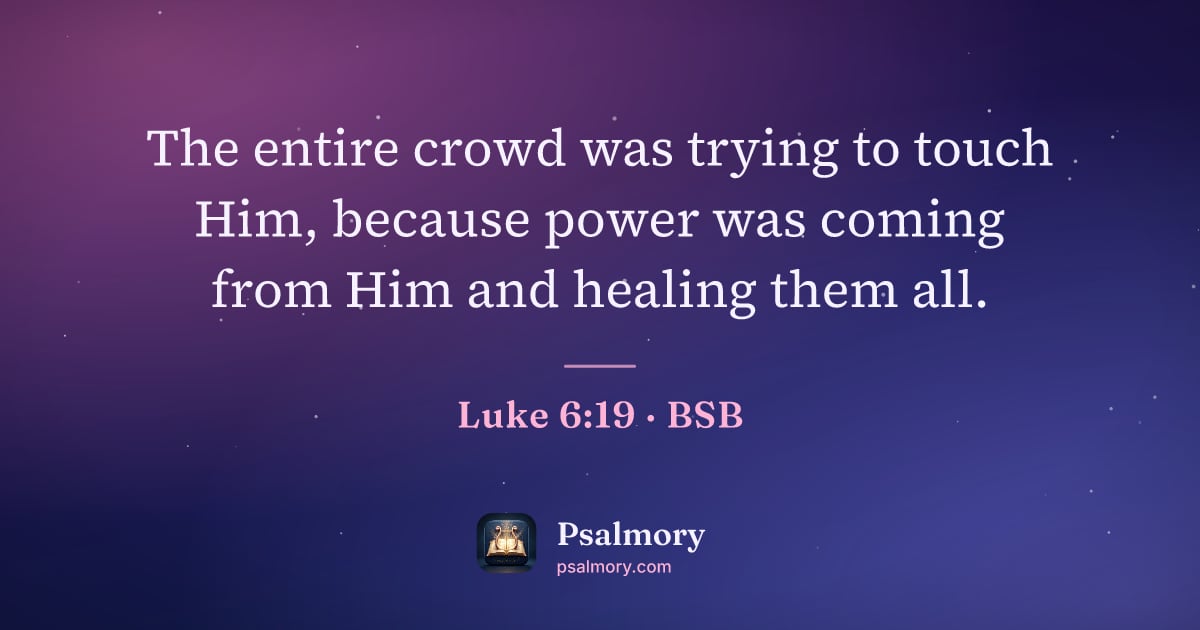 Luke 6:19 verse artwork: The entire crowd was trying to touch Him, because power was coming from Him and healing…