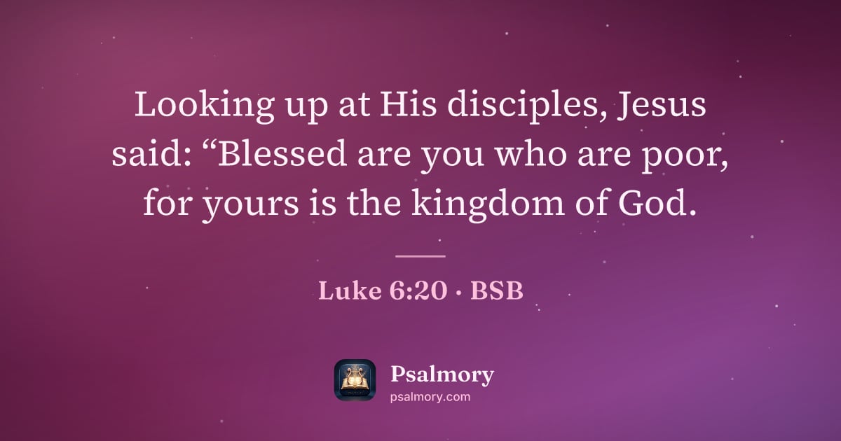Luke 6:20 verse artwork: Looking up at His disciples, Jesus said: “Blessed are you who are poor, for yours is the…
