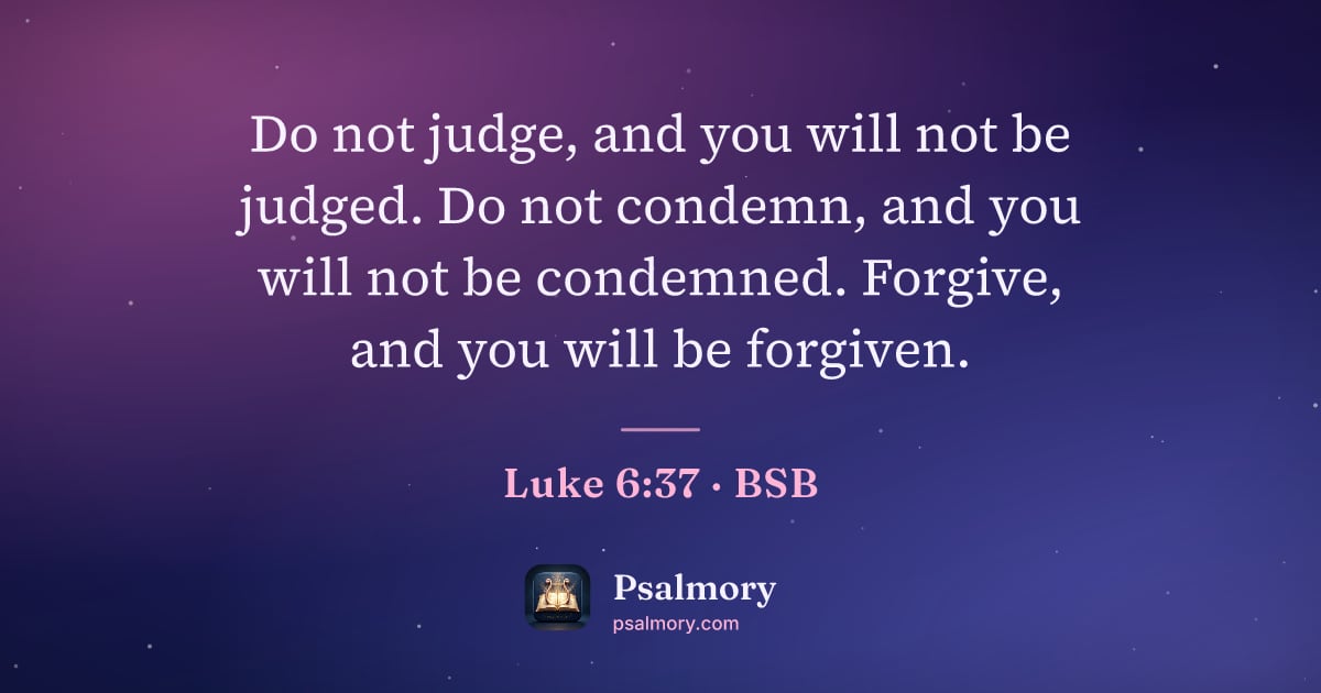 Luke 6:37 verse artwork: Do not judge, and you will not be judged. Do not condemn, and you will not be condemned.…