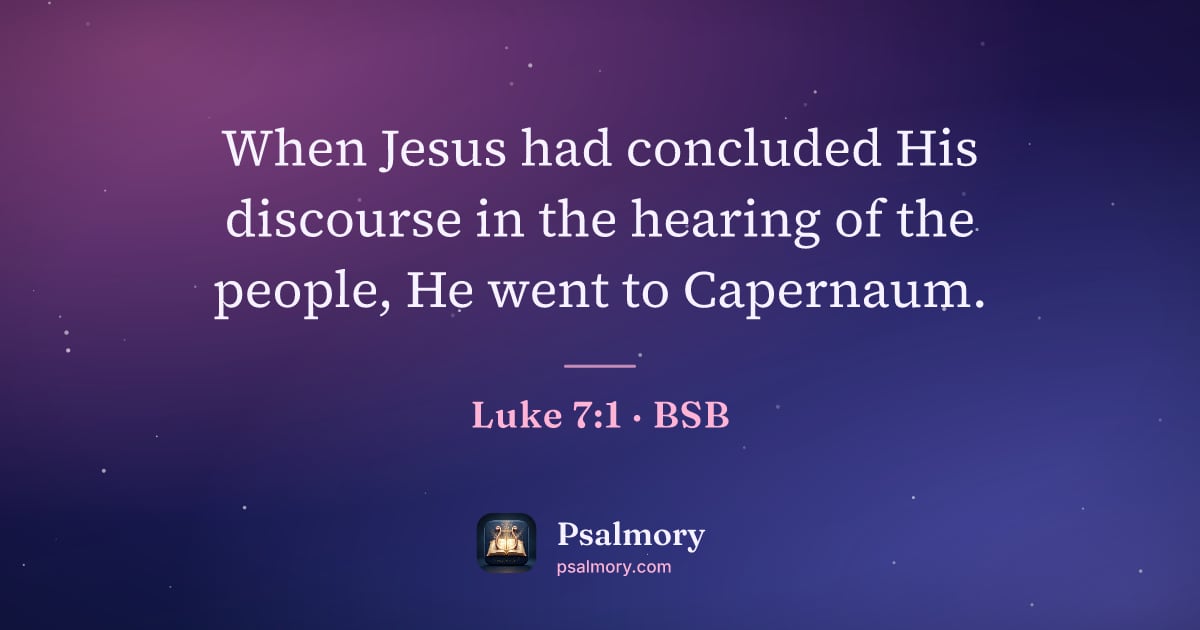 Luke 7:1 verse artwork: When Jesus had concluded His discourse in the hearing of the people, He went to Capernaum.