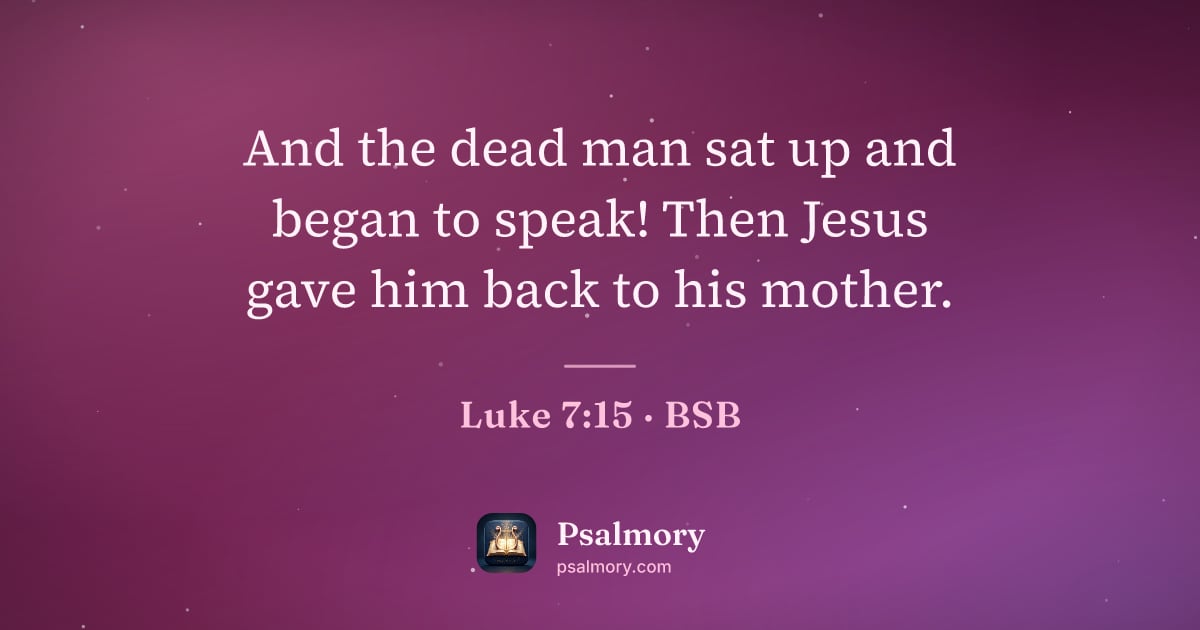 Luke 7:15 verse artwork: And the dead man sat up and began to speak! Then Jesus gave him back to his mother.