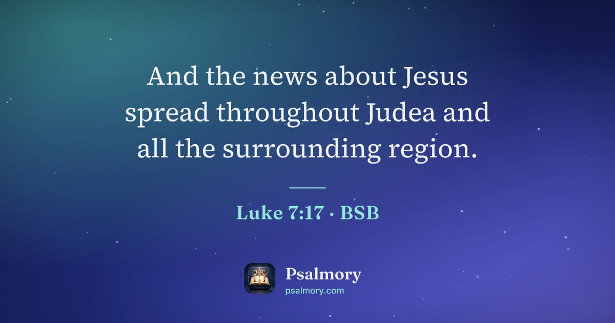 Luke 7:17 verse artwork: And the news about Jesus spread throughout Judea and all the surrounding region.